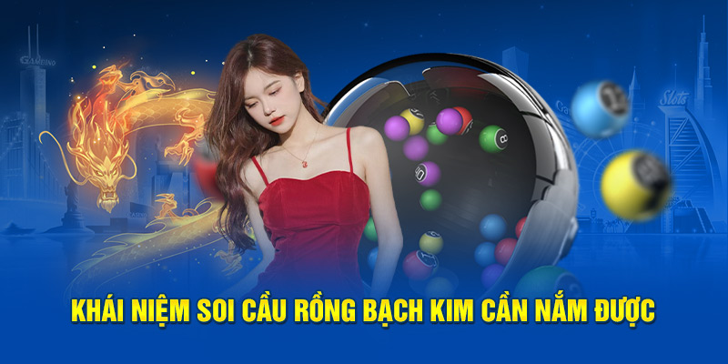 Phương pháp soi cầu Rồng Bạch Kim hiểu như thế nào?