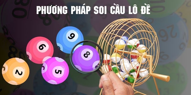 Khám phá những hình thức soi cầu lô đề cực chuẩn từ Soi Cầu MB