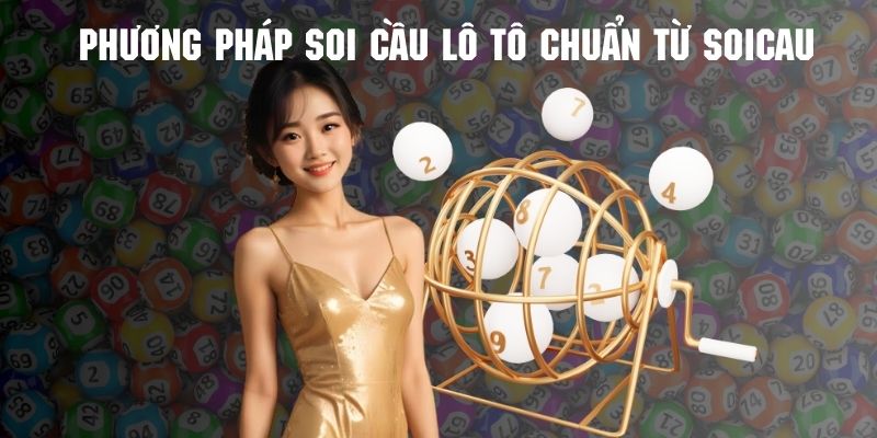 Tìm hiểu về phương pháp soi cầu lô tô hiệu quả tại Soi Cầu MB