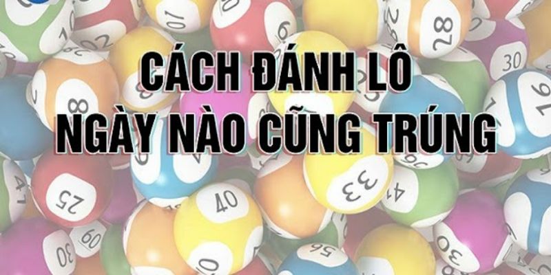 Cách tính lô theo ngày đem lại nhiều cơ hội trúng cao